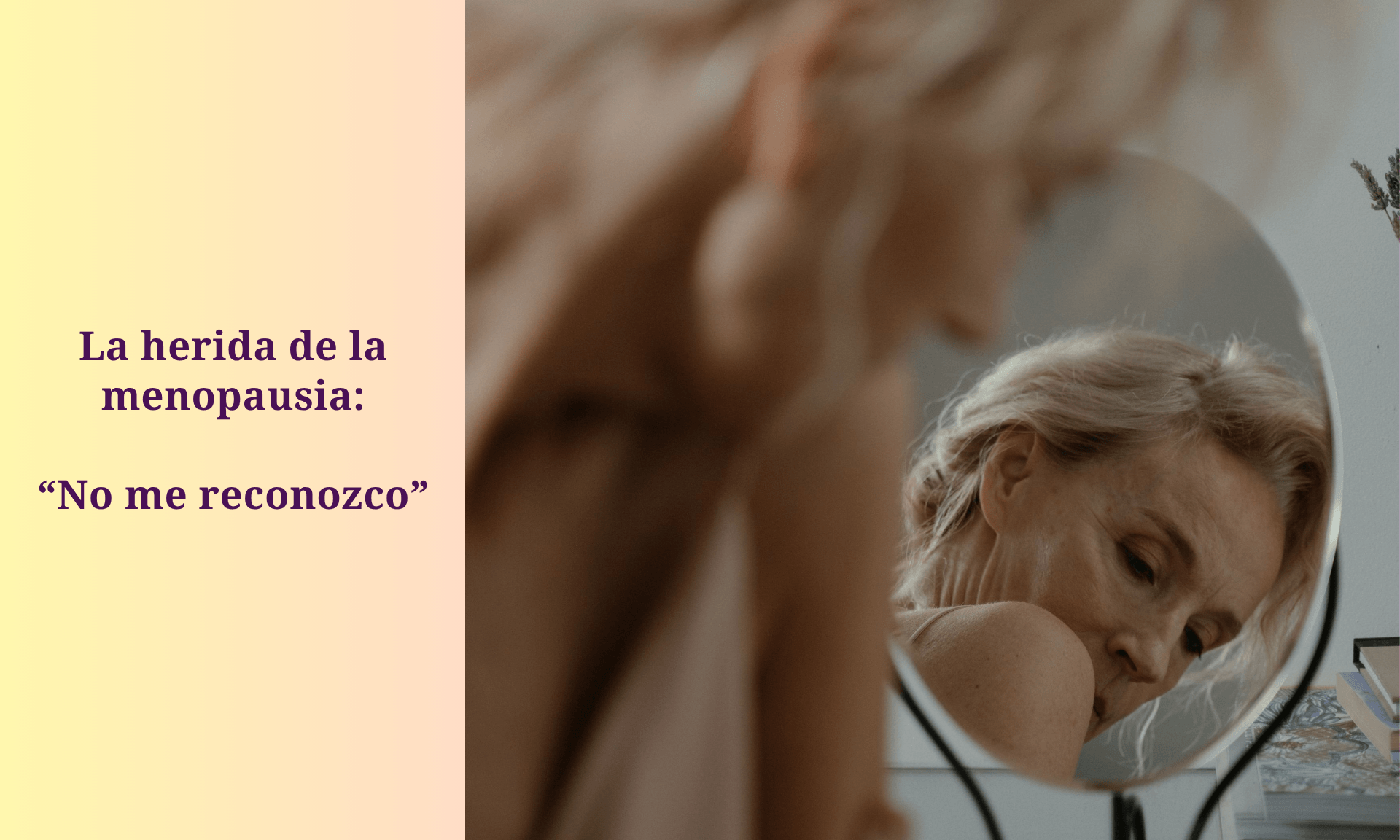 La herida de la menopausia: «no me reconozco»